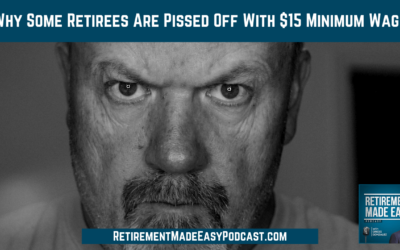 Why Some Retirees Are Pissed Off With $15 Minimum Wage, Ep #2