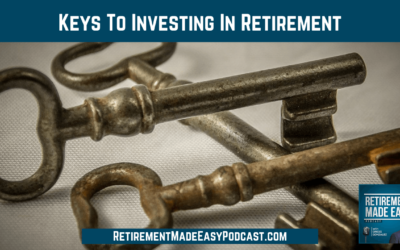 3 Keys to Investing in Retirement, Ep #3
