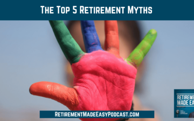 Top 5 Retirement Myths, Ep #1