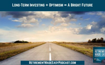 Long-Term Investing + Optimism = A Bright Future, Ep #18