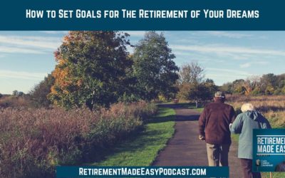 How to Set Goals for The Retirement of Your Dreams, Ep #19 