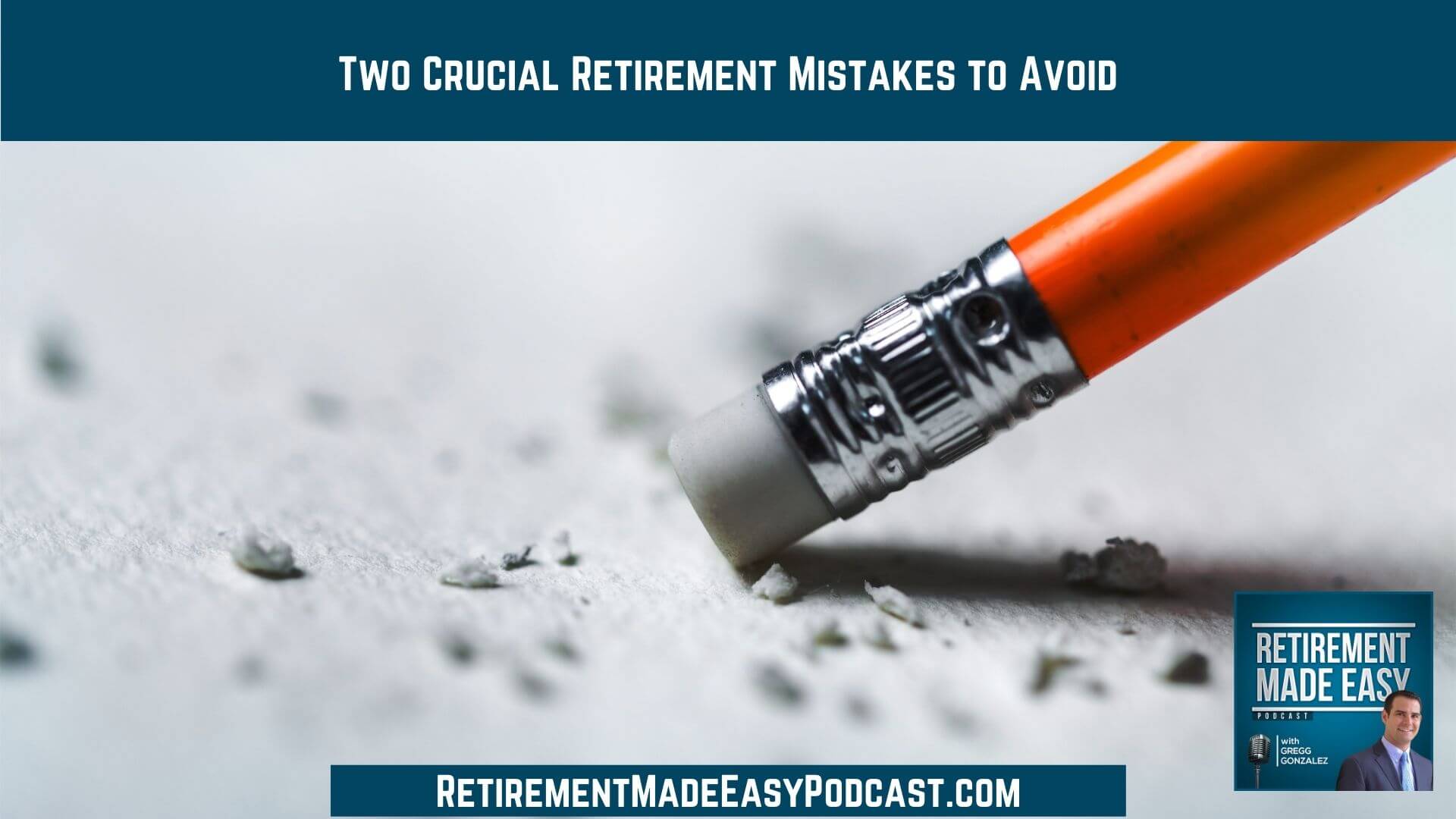 Two Crucial Retirement Mistakes to Avoid
