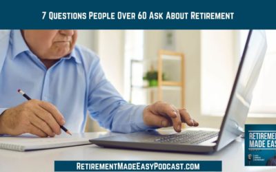 7 Questions People Over 60 Ask About Retirement, Ep #73