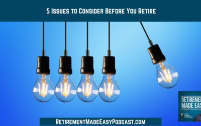 5 Issues to Consider Before You Retire, Ep #98