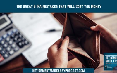 The Great 8 IRA Mistakes that WILL Cost You Money, Ep #110
