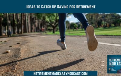 Ideas to Catch Up Saving for Retirement, Ep #124
