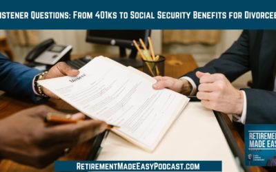 Listener Questions: From 401ks to Social Security Benefits for Divorcees, Ep #123