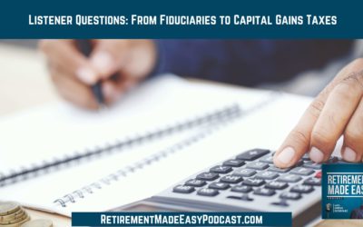 Listener Questions: From Fiduciaries to Capital Gains Taxes, Ep #131