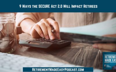 9 Ways the SECURE Act 2.0 Will Impact Retirees, Ep #132