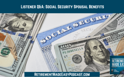Listener Q&A: Social Security Spousal Benefits, Ep #136
