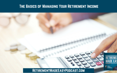 The Basics of Managing Your Retirement Income, Ep #143