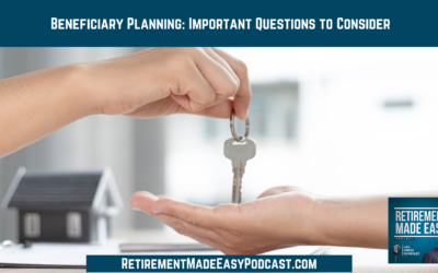 Beneficiary Planning: Important Questions to Consider, Ep #148
