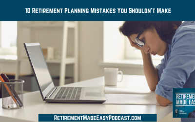 10 Retirement Planning Mistakes You Shouldn’t Make, Ep #157