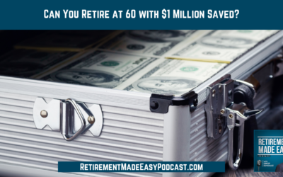 Can You Retire at 60 with $1 Million Saved? Ep #165