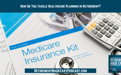 How Do You Tackle Healthcare Planning in Retirement? Ep #173