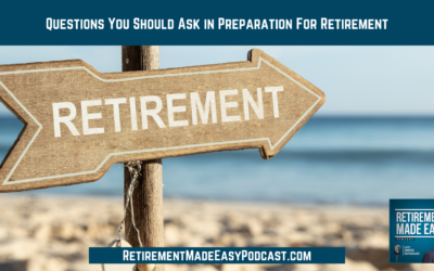 Questions You Should Ask in Preparation For Retirement, Ep 185