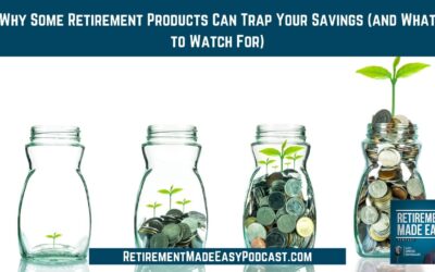 Why Some Retirement Products Can Trap Your Savings, Ep 187