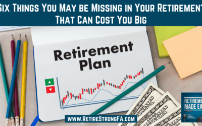 Six Things You May be Missing in Your Retirement  That Can Cost You Big, Ep #197
