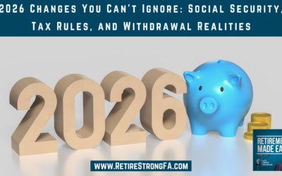 2026 Changes You Can’t Ignore: Social Security, Tax Rules, and Withdrawal Realities, Ep #202