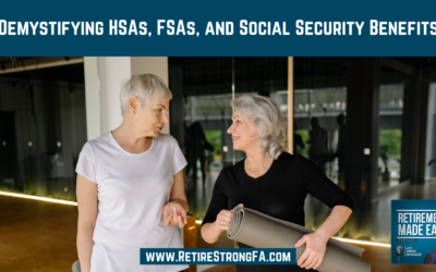 Demystifying HSAs, FSAs, and Social Security Benefits, Ep #207