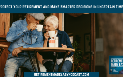 Protect Your Retirement and Make Smarter Decisions in Uncertain Times, Ep #208