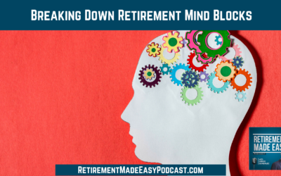 Breaking Down Retirement Mind Blocks, Ep #212