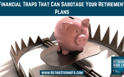 Financial Traps That Can Sabotage Your Retirement Plans, Ep #217