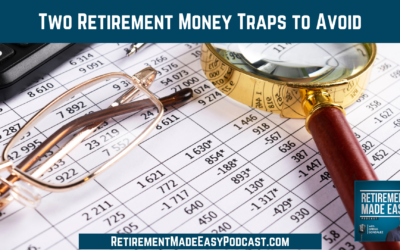 Two Retirement Money Traps to Avoid, Ep #219